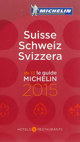Couverture du produit · SUISSE / SCHWEIZ / SVIZZERA - LE GUIDE MICHELIN 2015