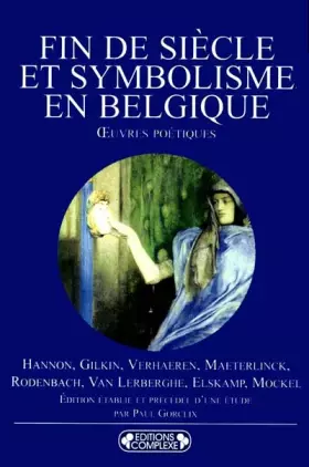 Couverture du produit · Fin de siècle et symbolisme en Belgique : oeuvres poétiques de Hannon, Gilkin, Maeterlingk ...