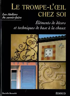 Couverture du produit · Le trompe-l'oeil chez soi : Eléments de décors et techniques de base à la chaux