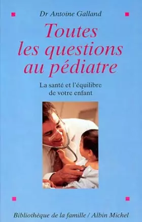 Couverture du produit · Toutes les questions au pediatre. La sante et l'equilibre de votre enfant
