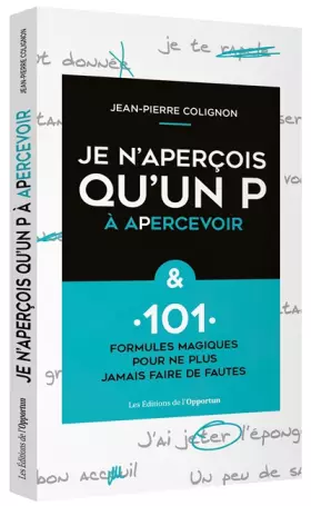Couverture du produit · Je n'aperçois qu'un P à apercevoir & 101 formules magiques pour ne plus faire de fautes