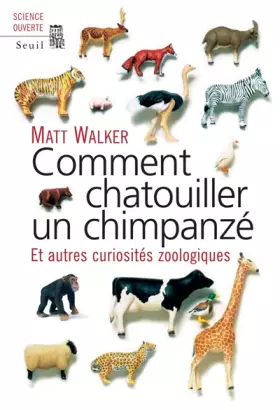 Couverture du produit · Comment chatouiller un chimpanzé : Et autres curiosités zoologiques