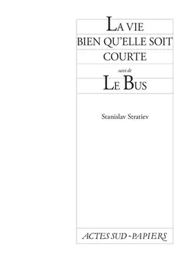Couverture du produit · La vie bien qu'elle soit courte suivi de Le Bus
