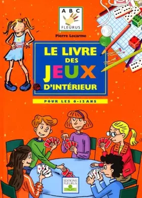 Couverture du produit · Le Livre des jeux d'intérieur : Pour les 6-12 ans