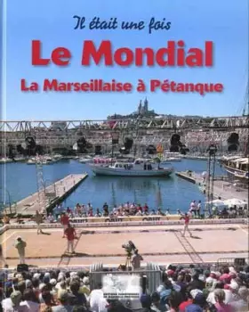 Couverture du produit · Il était une fois le mondial, la marseillaise à pétanque