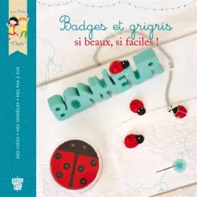 Couverture du produit · Badges et grigris: si beaux, si faciles !