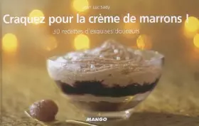 Couverture du produit · Craquez pour la crème de marrons ! : 30 Recettes d'exquises douceurs
