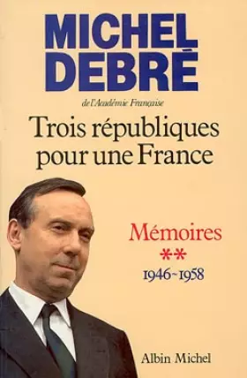 Couverture du produit · LES TROIS REPUBLIQUES POUR LA FRANCE. Tome 2