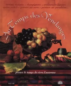 Couverture du produit · AU TEMPS DES VENDANGES. Prenez le temps de vivre l'automne