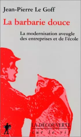 Couverture du produit · La Barbarie douce : La Modernisation aveugle des entreprises et de l'école