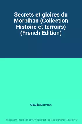 Couverture du produit · Secrets et gloires du Morbihan (Collection Histoire et terroirs) (French Edition)
