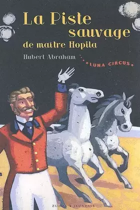Couverture du produit · Luna Circus, Tome 2 : La Piste sauvage de maître Hopila