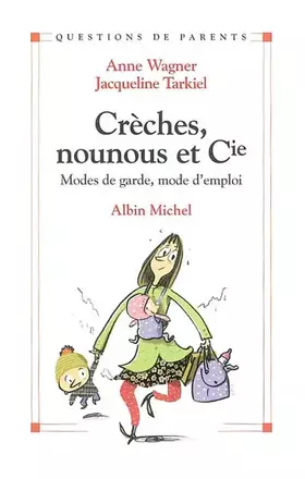 Couverture du produit · Crèches, nounous et compagnie : Modes de garde, mode d'emploi
