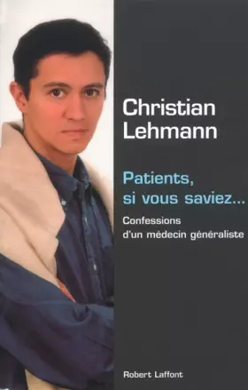 Couverture du produit · Patients, si vous saviez : Confessions d'un médecin généraliste