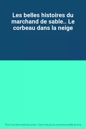 Couverture du produit · Les belles histoires du marchand de sable.. Le corbeau dans la neige