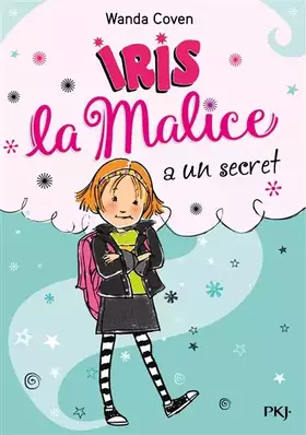 Couverture du produit · Iris la Malice - tome 01 : Iris la Malice a un secret (1)
