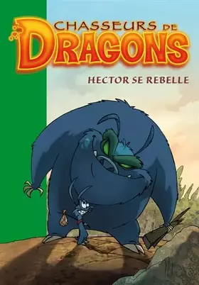 Couverture du produit · Chasseurs de dragons 11 - Hector se rebelle