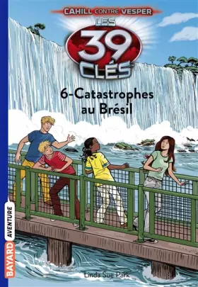 Couverture du produit · Les 39 Clés, Tome 6 : Catastrophes au Brésil