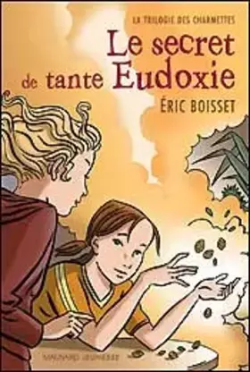 Couverture du produit · La trilogie des Charmettes, Tome 1 : Le secret de tante Eudoxie