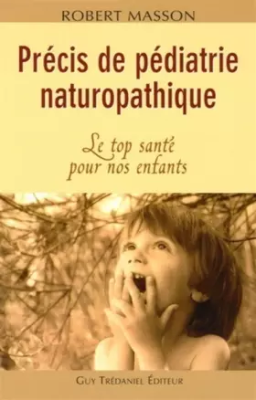Couverture du produit · Précis de pédiatrie naturopathique : Le top santé pour nos enfants