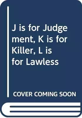Couverture du produit · J is for Judgement, K is for Killer, L is for Lawless