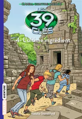 Couverture du produit · Les 39 clés - Cahill contre Pierce, Tome 04: L'ultime ingrédient