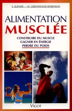 Couverture du produit · ALIMENTATION MUSCLEE. Construire du muscle, gagner en énergie, perdre du poids