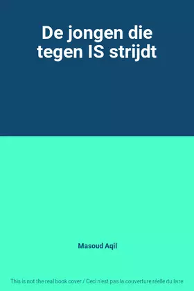 Couverture du produit · De jongen die tegen IS strijdt