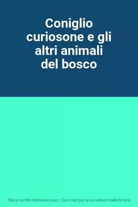 Couverture du produit · Coniglio curiosone e gli altri animali del bosco