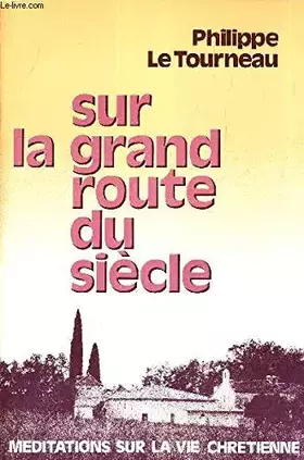 Couverture du produit · Sur la grand-route du siècle : Méditations sur la vie chrétienne