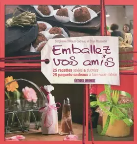 Couverture du produit · Emballez vos amis : 25 recettes salées & sucrées - 25 paquets cadeaux à faire vous-même