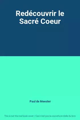 Couverture du produit · Redécouvrir le Sacré Coeur