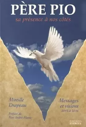 Couverture du produit · Père Pio : Sa présence à nos côtés : messages et visions reçus de 2012 à 2016