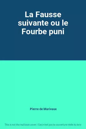 Couverture du produit · La Fausse suivante ou le Fourbe puni