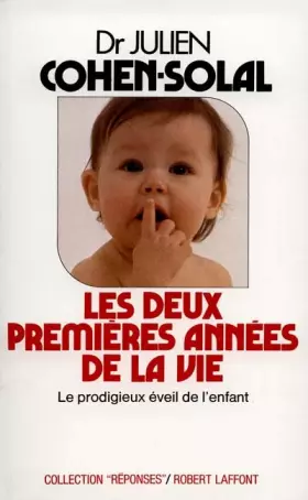 Couverture du produit · Les deux premières années de la vie : Le prodigieux éveil de l'enfant