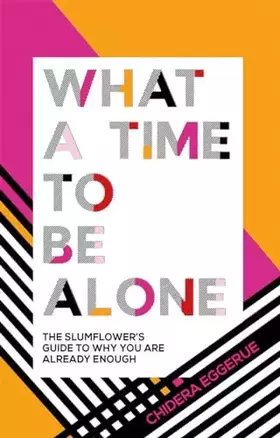 Couverture du produit · What a Time to Be Alone: The Slumflower's Guide to Why You Are Already Enough