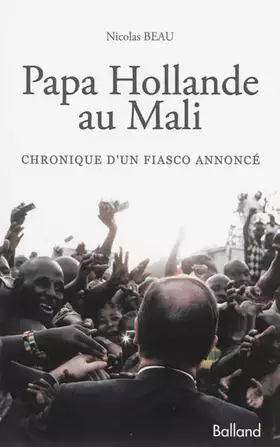 Couverture du produit · Papa Hollande au Mali : Chronique d'un fiasco annoncé
