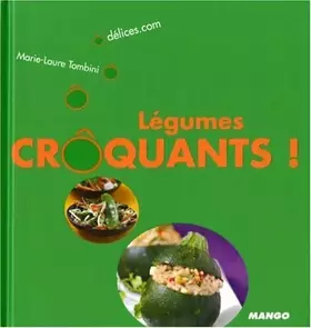 Couverture du produit · Légumes crôquants ! de Marie-Laure Tombini (15 mars 2007) Broché