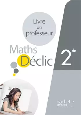 Couverture du produit · Mathématiques Déclic 2de - Livre du professeur - Edition 2014