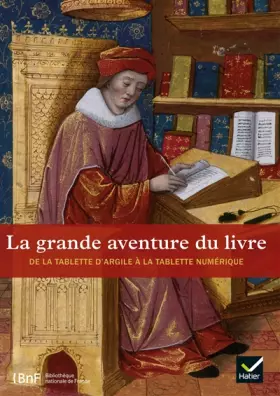 Couverture du produit · La grande aventure du livre - L'histoire du livre, de la tablette d'argile à la tablette