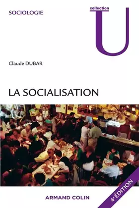 Couverture du produit · La socialisation: Construction des identités sociales et professionnelles