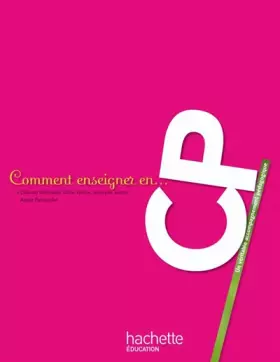 Couverture du produit · Comment enseigner en CP : Un véritable accompagnement pédagogique