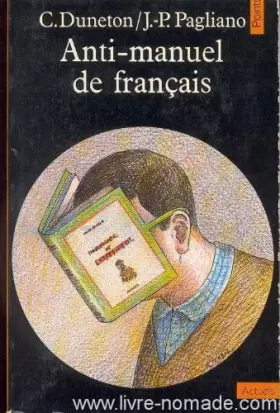 Couverture du produit · Anti-manuel de français : à l'usage des classes du second degré et de quelques autres