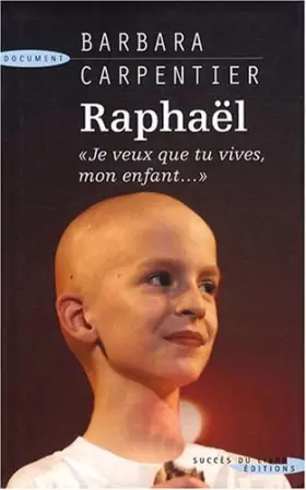 Couverture du produit · Raphaël : " Je veux que tu vives, mon enfant..."