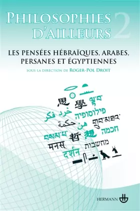 Couverture du produit · Philosophies d'ailleurs, volume 2: Les pensées hébraïques, les pensées arabes et persanes, les pensées égyptiennes