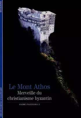 Couverture du produit · Le Mont Athos : Merveille du christianisme byzantin