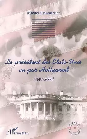 Couverture du produit · Le président des Etats-Unis vu par Hollywood (1991-2000)
