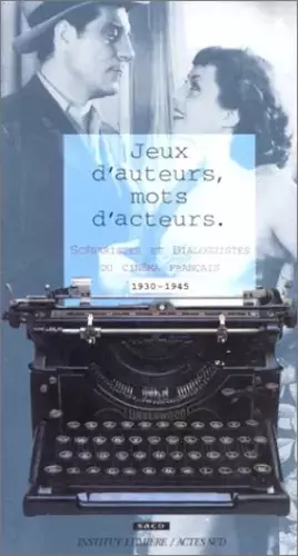 Couverture du produit · Jeux d'auteurs, mots d'acteurs. Scénaristes et dialoguistes