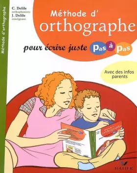 Couverture du produit · Méthode d'Orthographe pour écrire juste - Pas à Pas: Méthode Pas à Pas - Orthographe dès 7 ans, édition 2008