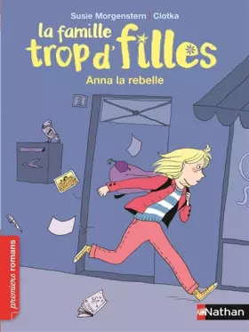 Couverture du produit · La famille trop d'filles, Anna la rebelle - Roman Vie quotidienne - De 7 à 11 ans